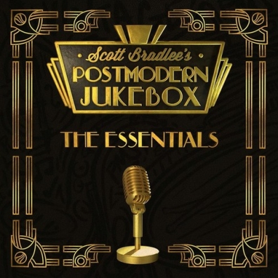 The Essentials Scott Bradlee's Postmodern Jukebox: The Essentials