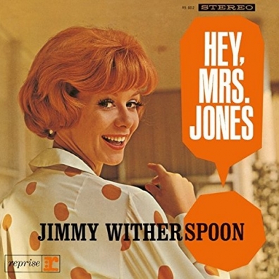 Jimmy Witherspoon (Джимми Уизерспун): Hey, Mrs Jones !