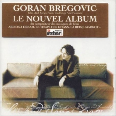 Goran Bregovic (Горан Брегович): Tales And Songs From Weddings And Funerals