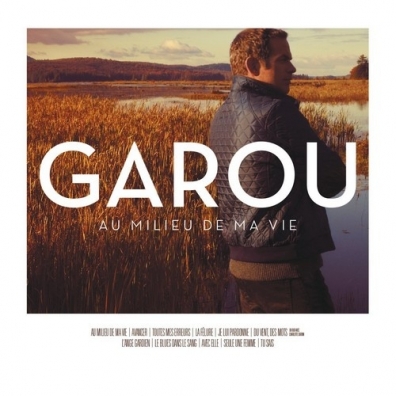 Garou (Гару): Au Milieu De Ma Vie