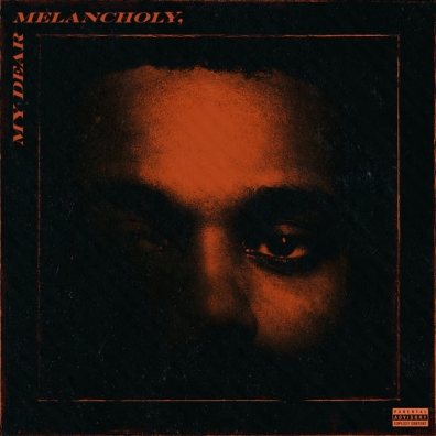 The Weeknd (Зе Уикэнд): My Dear Melancholy,