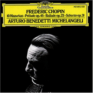 Arturo Benedetti Michelangeli (Артуро Бенедетти Микеланджели): Chopin: 10 Mazurkas; Pr?lude Op.45; Ballade Op.23;
