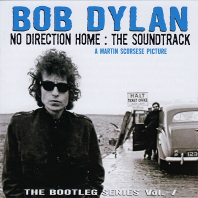 Bob Dylan (Боб Дилан): The Bootleg Series, Vol. 7. No Direction Home: The Soundtrack