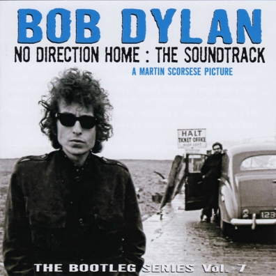 The Bootleg Series, Vol. 7. No Direction Home: The Soundtrack Bob Dylan (Боб Дилан): The Bootleg Series, Vol. 7. No Direction Home: The Soundtrack