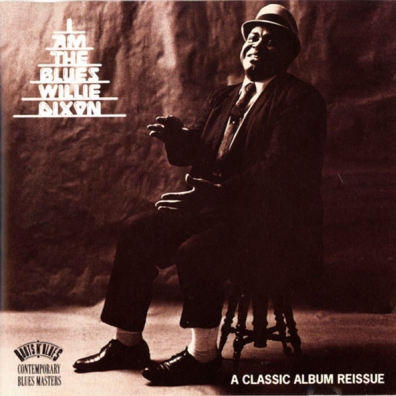 I Am The Blues Willie Dixon (Вилли Диксон): I Am The Blues