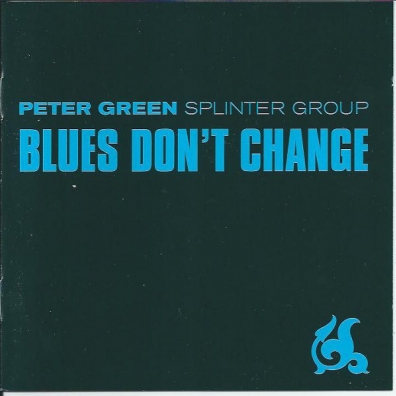 Peter Green Splinter Group (Петер Грин Сплинтер): Blues Don't Change