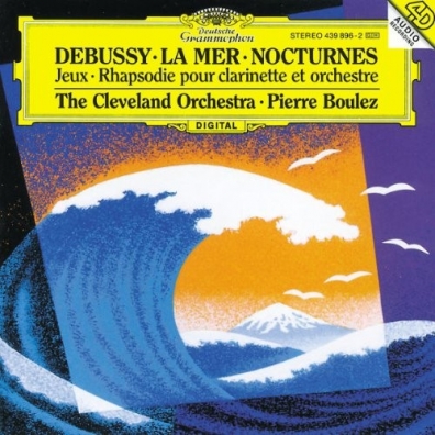 Debussy: La Mer, Nocturnes Pierre Boulez (Пьер Булез): Debussy: La Mer, Nocturnes