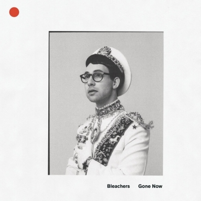 Gone Now Bleachers (Блеачерс): Gone Now
