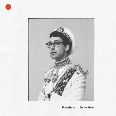 Bleachers (Блеачерс): Gone Now