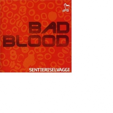 Bad Blood Sentieri Selvaggi (Сентиери Селвагги): Bad Blood