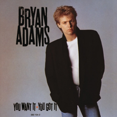 Bryan Adams (Брайан Адамс): You Want It You Got It