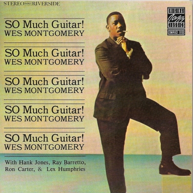 Wes Montgomery (Уэс Монтгомери): So Much Guitar!