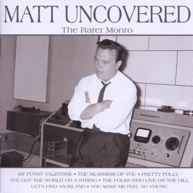 Matt Monro (Мэтт Монро): Matt Uncovered - The Rarer Monro