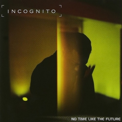 Incognito (Зе Инкогнито): No Time Like The Future