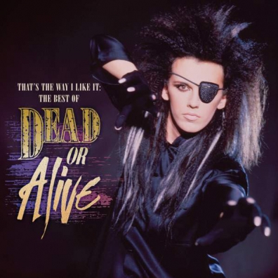 Dead Or Alive (Деад Ор Аливе / Элайв): That's The Way I Like It: The Best Of Dead Or Alive