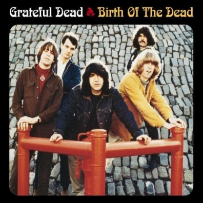 Grateful Dead (Грейтфул Дед): The Birth Of The Dead