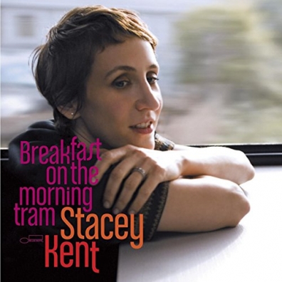 Breakfast On The Morning Tram Stacey Kent (Стэйси Кент): Breakfast On The Morning Tram