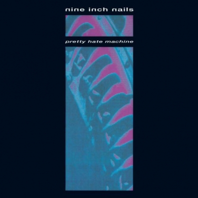 Pretty Hate Machine Nine Inch Nails (Найн Инч Найлс): Pretty Hate Machine
