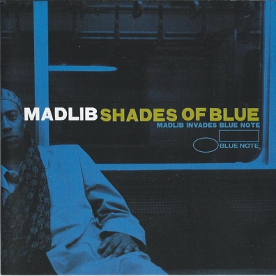 Shades Of Blue: Madlib Invades Blue Note Madlib: Shades Of Blue: Madlib Invades Blue Note