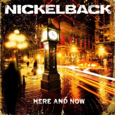 Nickelback (Никельбэк): Here And Now