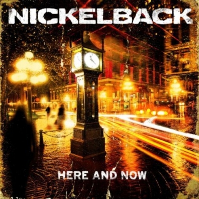 Here And Now Nickelback (Никельбэк): Here And Now