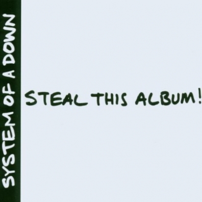 System Of A Down (Систем Оф А Даун): Steal This Album!