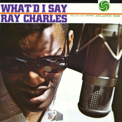 Ray Charles (Рэй Чарльз): What'd I Say