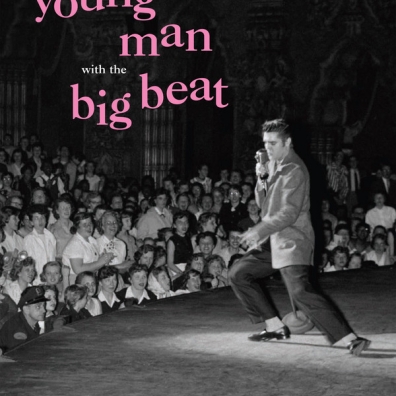 Young Man With The Big Beat: The Complete '56 Elvis Presley Masters Elvis Presley (Элвис Пресли): Young Man With The Big Beat: The Complete '56 Elvis Presley Masters