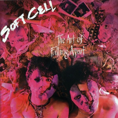 The Art Of Falling Apart Soft Cell (Софт Селл): The Art Of Falling Apart
