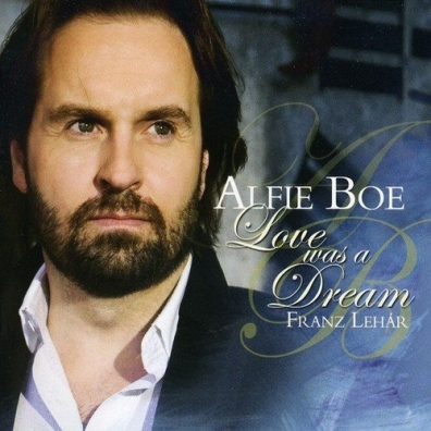 Alfie Boe (Элфи Бо): Love Was A Dream