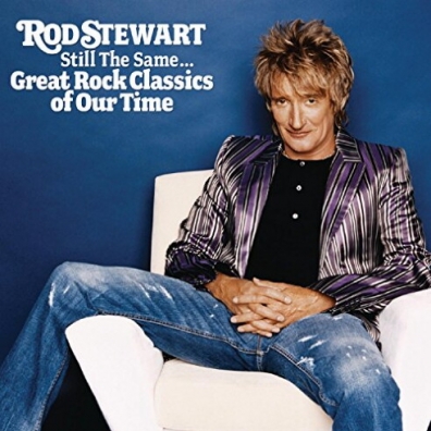 Still The Same... Great Rock Classics Of Our Time Rod Stewart (Род Стюарт): Still The Same... Great Rock Classics Of Our Time