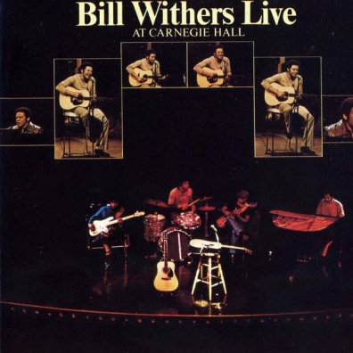 Bill Withers (Билл Уизерс): Bill Withers Live At Carnegie Hall
