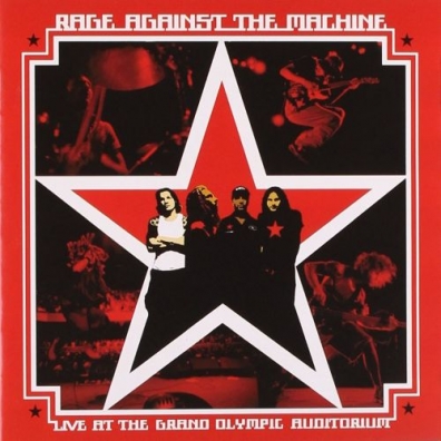 Live At The Grand Olympic Auditorium Rage Against The Machine: Live At The Grand Olympic Auditorium