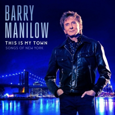 Barry Manilow (Барри Манилоу): This Is My Town: Songs Of New York
