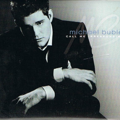 Michael Buble (Майкл Бубле): Call Me Irresponsible