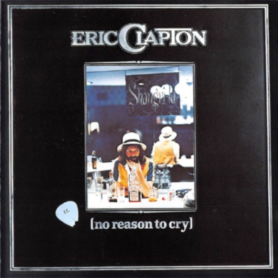 Eric Clapton (Эрик Клэптон): No Reason To Cry