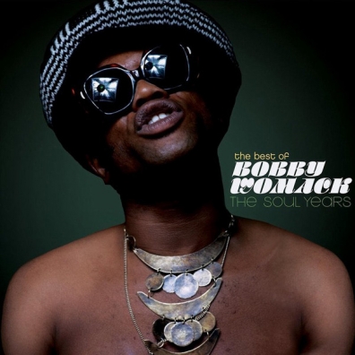 Bobby Womack (Бобби Уомак): The Best Of Bobby Womack - The Soul Years