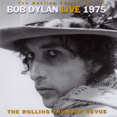 Bob Dylan (Боб Дилан): Bootleg Series Vol. 5. Live 1975. The Rolling Thunder Revue