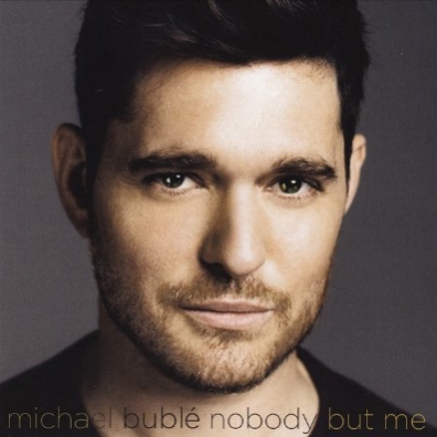 Michael Buble (Майкл Бубле): Nobody But Me