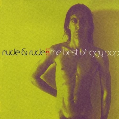 Nude & Rude: The Best Of Iggy Pop (Игги Поп): Nude & Rude: The Best Of