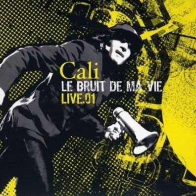 Le Bruit De Ma Vie (Live) Cali (Кали): Le Bruit De Ma Vie (Live)