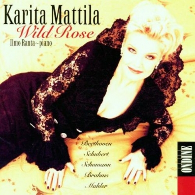 Karita Mattila (Карита Маттила): Wild Rose - Lieder By Beethoven, Schubert, Schumann Etc.