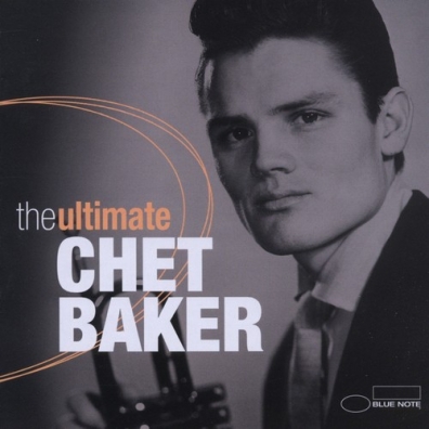 Chet Baker (Чет Бейкер): The Ultimate