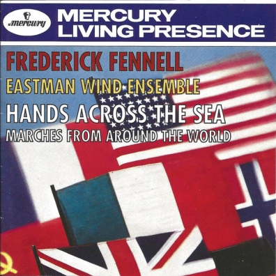 Frederick Fennell (Фредерик Феннелл): Hands Across The Sea - Marches From Around The World