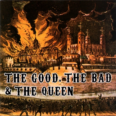 The Good, The Bad And The Queen The The Bad And The Queen Good: The Good, The Bad And The Queen