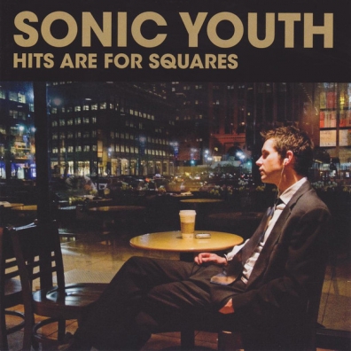 Hits Are For Squares Sonic Youth: Hits Are For Squares