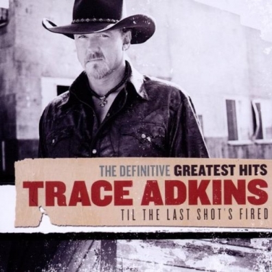 Trace Adkins (Трэйси Эдкинс): Definitive Greatest Hits