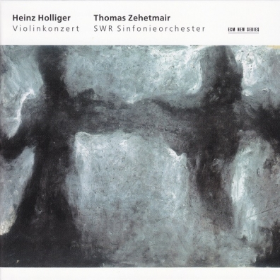 Thomas Zehetmair (Томас Цетмайр): Holliger Heinz: Violinkonzert