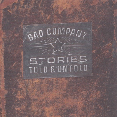 Stories Told And Untold Bad Company (Бад Компани): Stories Told And Untold