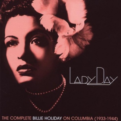 Billie Holiday (Билли Холидей): Lady Day: The Complete Billie Holiday On Columbia. 1933-1944 (1-е изд.)